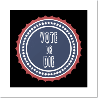 Vote or die Posters and Art